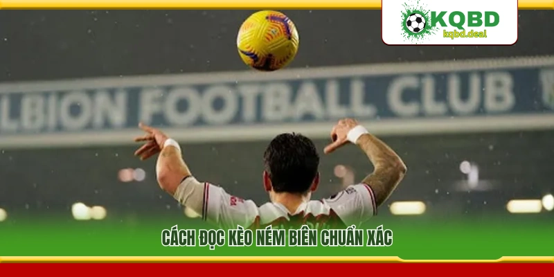 Hướng dẫn đọc và hiểu kèo ném biên đúng cách